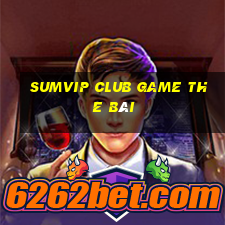 Sumvip Club Game The Bài