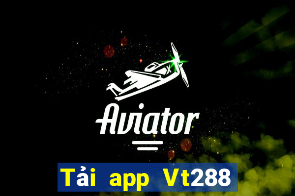 Tải app Vt288 Thưởng 30k