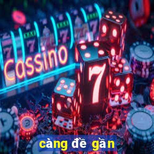 càng đề gần