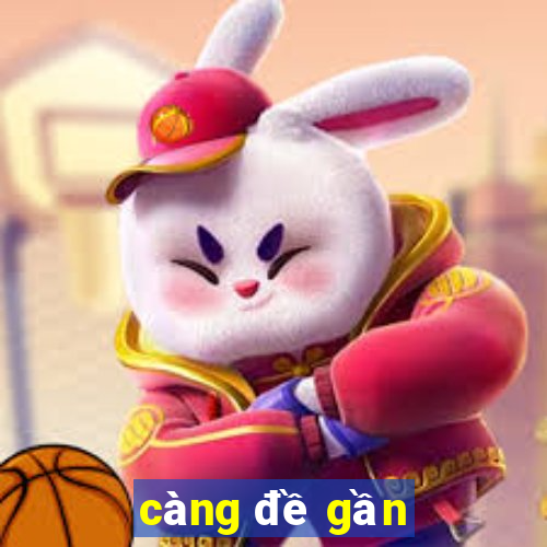 càng đề gần