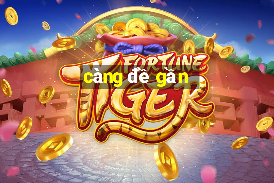 càng đề gần