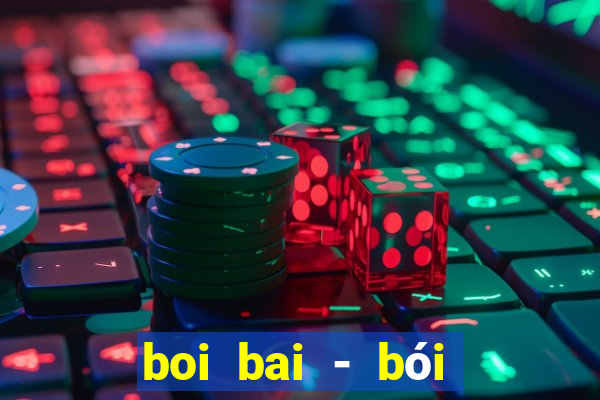 boi bai - bói bài - que bai