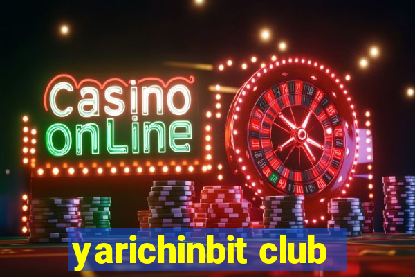 yarichinbit club