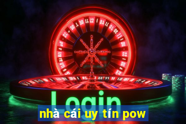 nhà cái uy tín pow