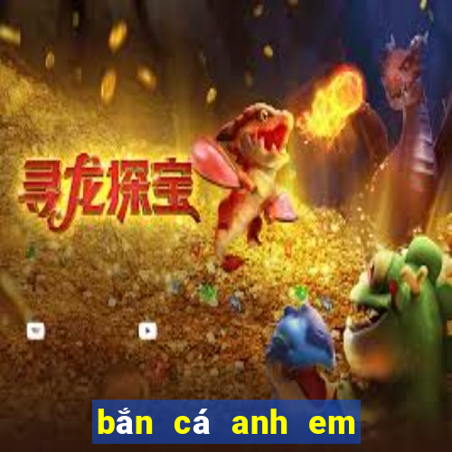 bắn cá anh em trên web