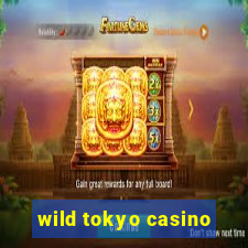 wild tokyo casino