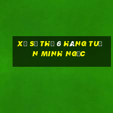 xổ số thứ 6 hàng tuần minh ngọc