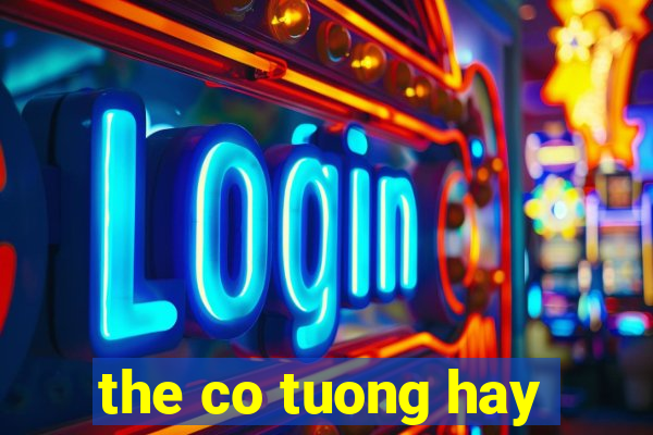 the co tuong hay