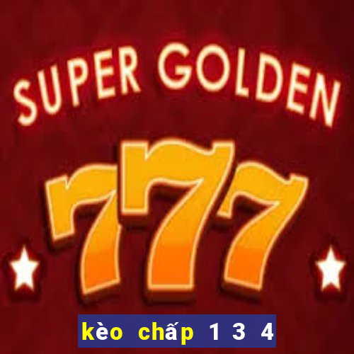 kèo chấp 1 3 4 là như thế nào