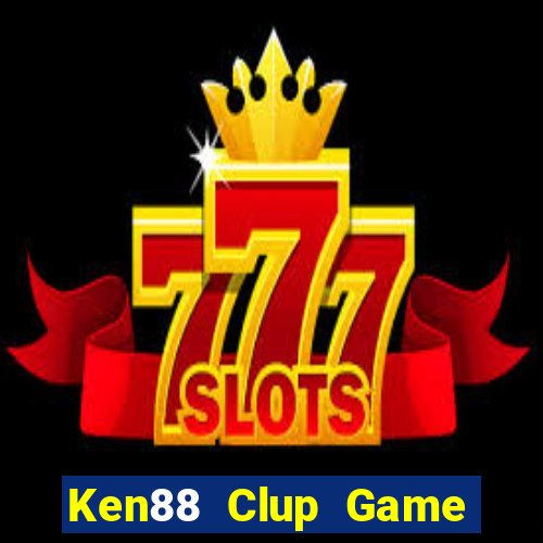 Ken88 Clup Game Bài Lừa Đảo