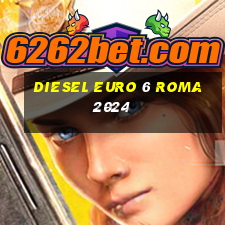 diesel euro 6 roma 2024