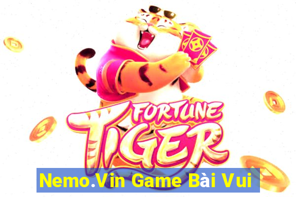 Nemo.Vin Game Bài Vui