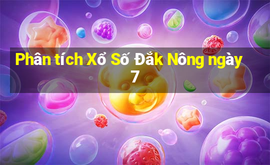 Phân tích Xổ Số Đắk Nông ngày 7