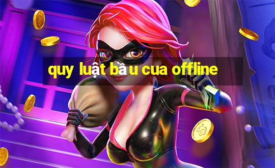 quy luật bầu cua offline