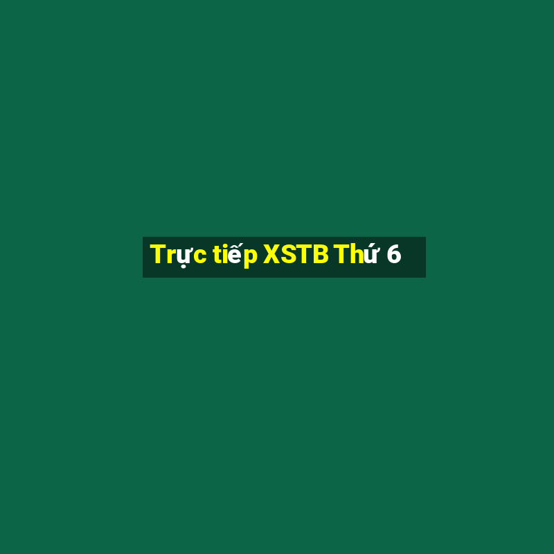 Trực tiếp XSTB Thứ 6