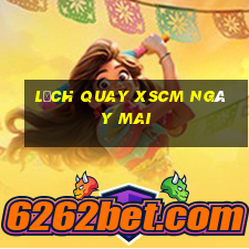 Lịch quay XSCM ngày mai