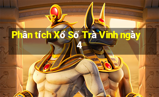 Phân tích Xổ Số Trà Vinh ngày 4