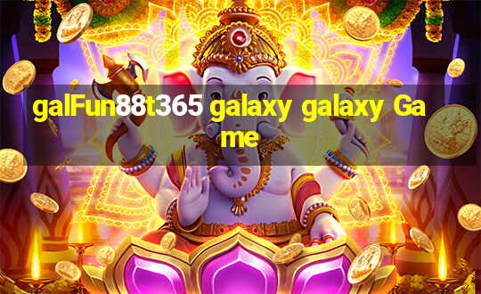 galFun88t365 galaxy galaxy Game