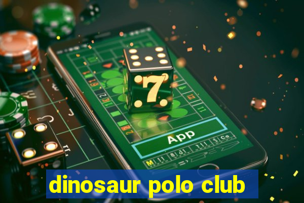 dinosaur polo club