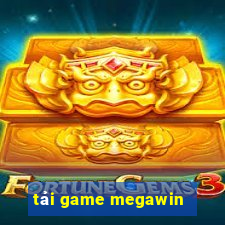 tải game megawin