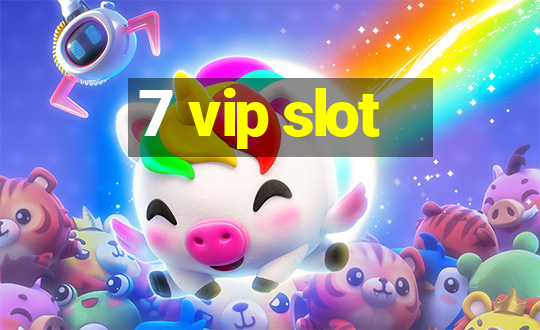 7 vip slot