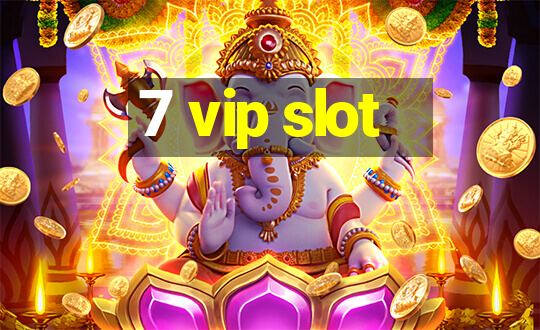 7 vip slot