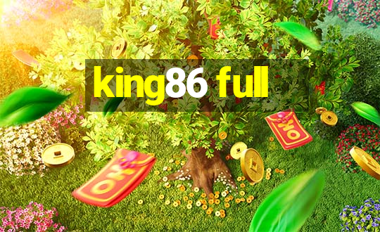 king86 full