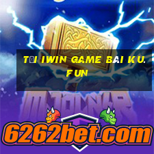 Tải Iwin Game Bài Ku.Fun