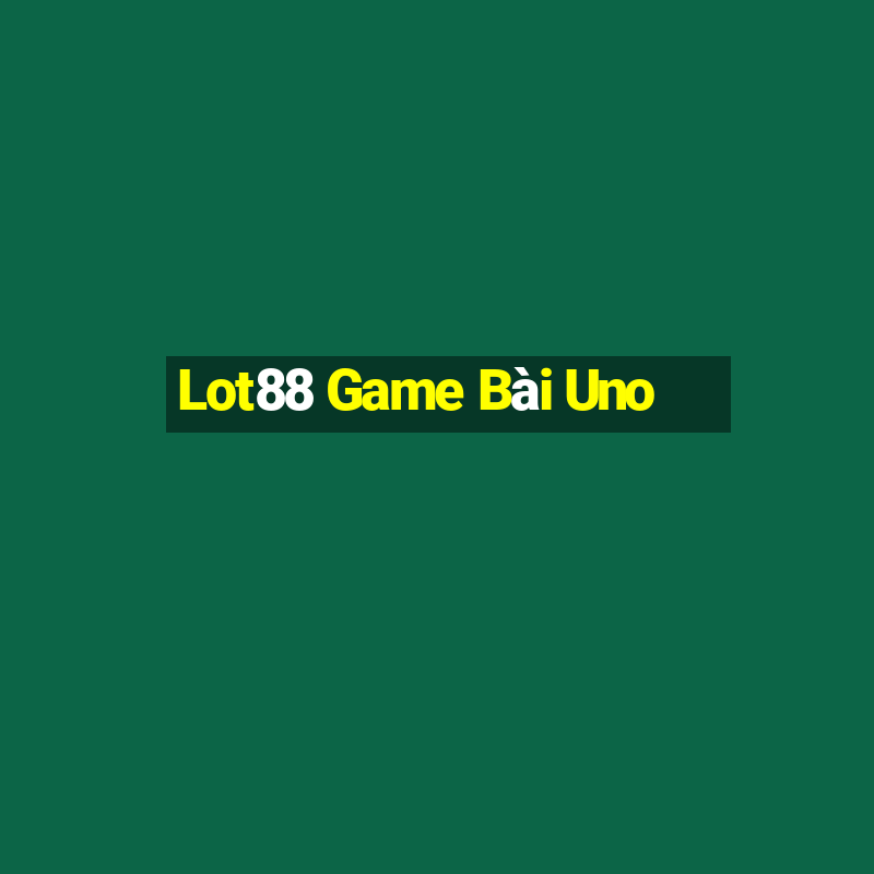 Lot88 Game Bài Uno