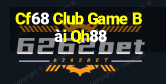 Cf68 Club Game Bài Qh88