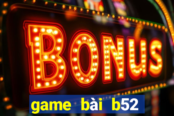 game bài b52 đăng nhập