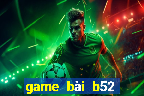 game bài b52 đăng nhập