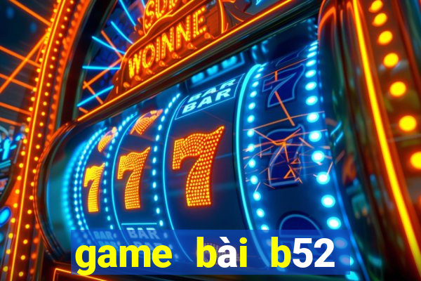 game bài b52 đăng nhập