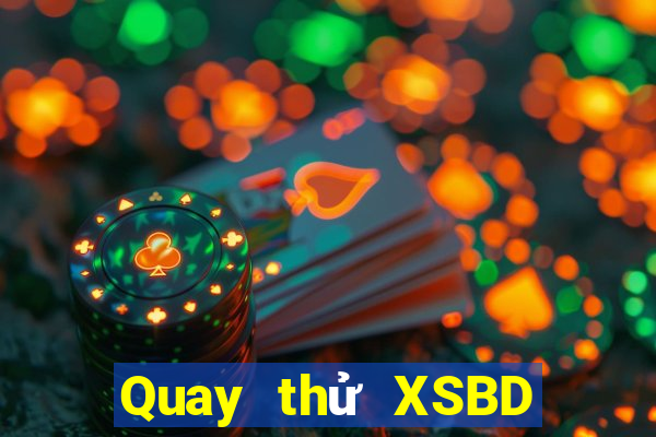 Quay thử XSBD ngày 27