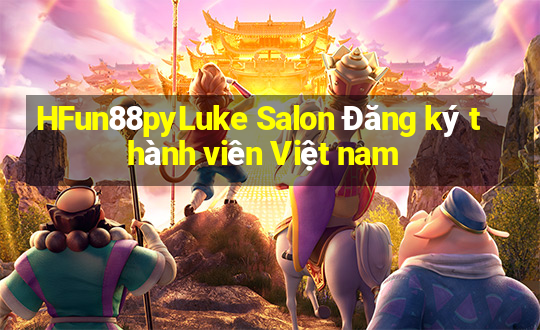 HFun88pyLuke Salon Đăng ký thành viên Việt nam