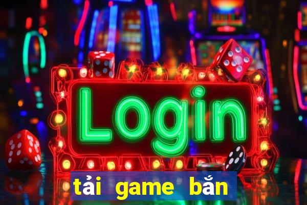 tải game bắn cá hải vương 3d