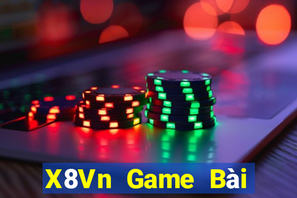 X8Vn Game Bài Đổi Thưởng Uy Tín 2021