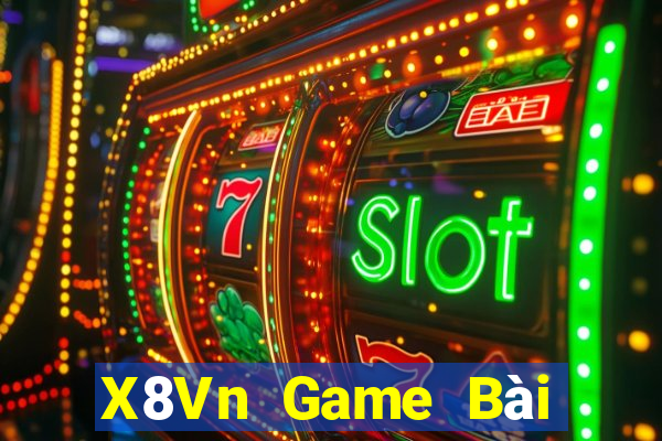 X8Vn Game Bài Đổi Thưởng Uy Tín 2021