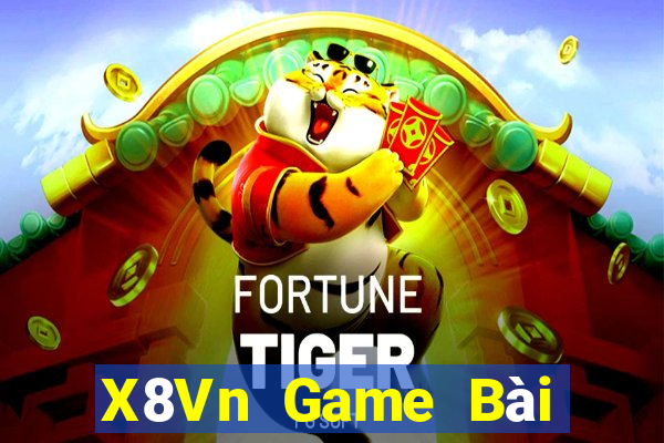 X8Vn Game Bài Đổi Thưởng Uy Tín 2021