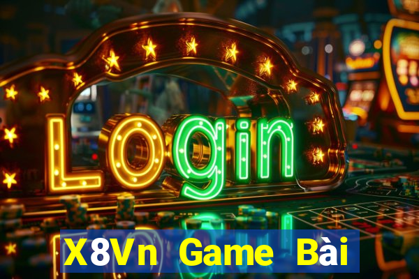 X8Vn Game Bài Đổi Thưởng Uy Tín 2021