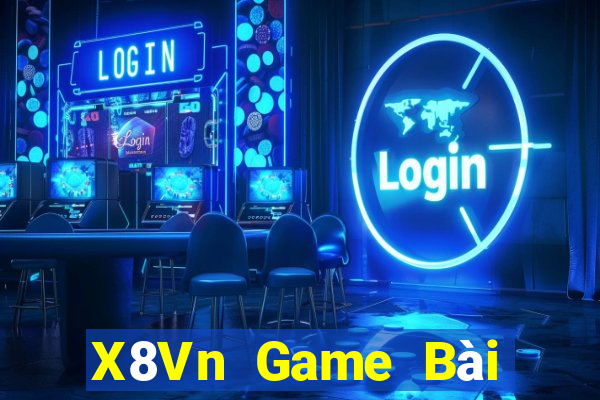 X8Vn Game Bài Đổi Thưởng Uy Tín 2021