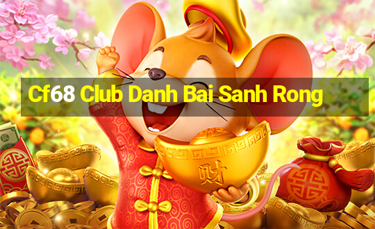 Cf68 Club Danh Bai Sanh Rong