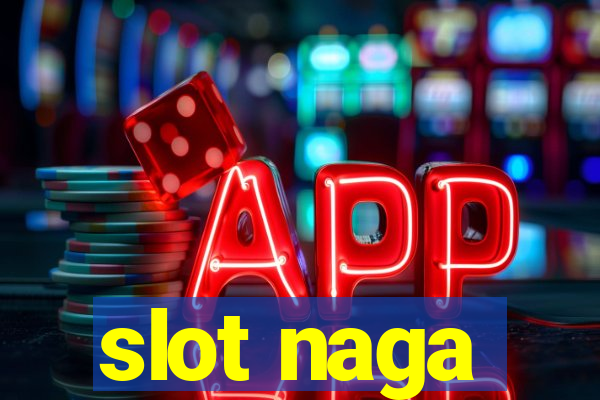 slot naga