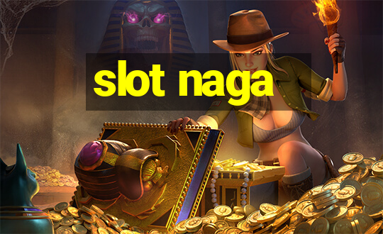 slot naga