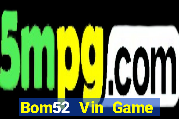 Bom52 Vin Game Bài 365