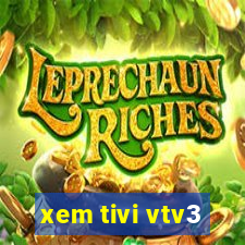 xem tivi vtv3