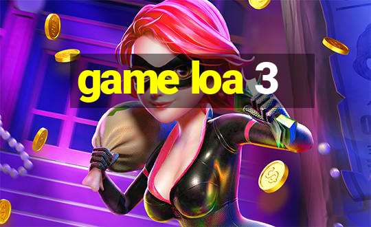 game loa 3