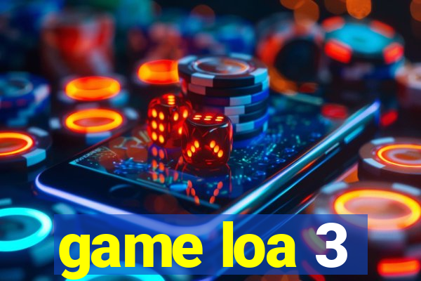 game loa 3