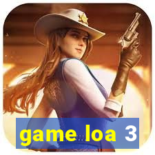 game loa 3