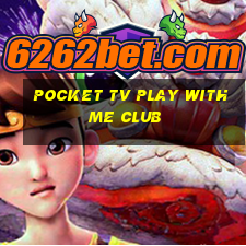 pocket tv play with me club